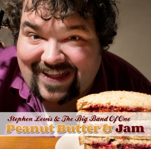 Stephen Lewis and the Big Band of One - Peanut Butter and Jam