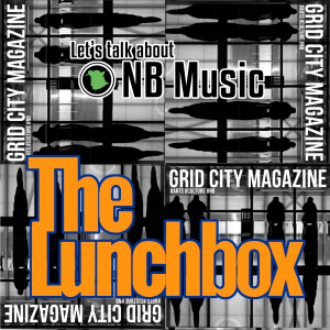 LunchBox-GridCityMagazine-LetsTalkAboutNBMusic